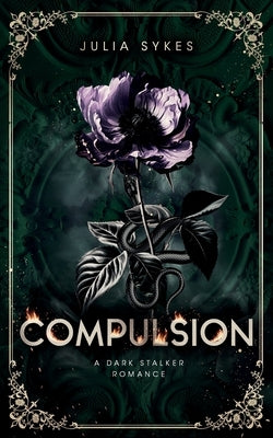 Compulsion: A Dark Stalker Romance by Sykes, Julia
