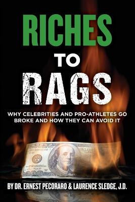 Riches to Rags: Why Rich Celebrities and Pro-Athletes Go Broke and How To Avoid It by Pecoraro Dr, Ernest