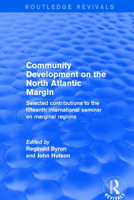 Revival: Community Development on the North Atlantic Margin (2001): Selected Contributions to the Fifteenth International Seminar on Marginal Regions by Hutson, John