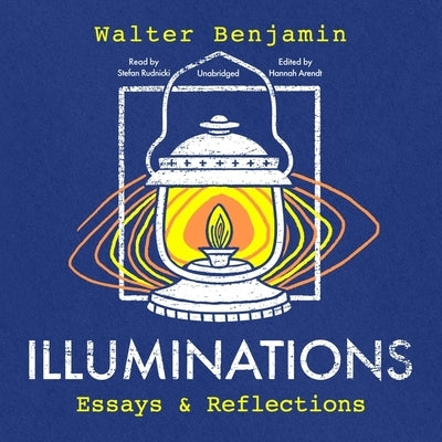 Illuminations: Essays and Reflections by Benjamin, Walter