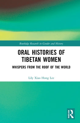 Oral Histories of Tibetan Women: Whispers from the Roof of the World by Yang, Enhong