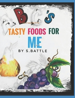 A B C 's Tasty Foods For Me by Battle, S.