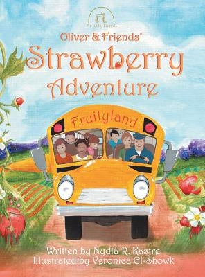 Oliver and Friends' Strawberry Adventure by Kastre, Nydia R.