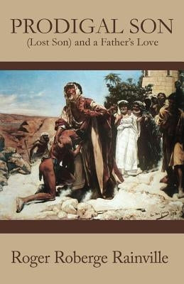 Prodigal Son by Rainville, Roger Roberge