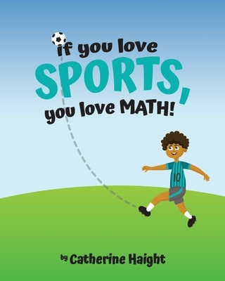 If you love SPORTS, you love MATH! by Haight, Catherine