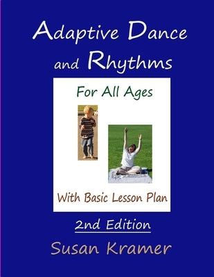 Adaptive Dance and Rhythms For All Ages With Basic Lesson Plan, 2nd Edition by Kramer, Susan