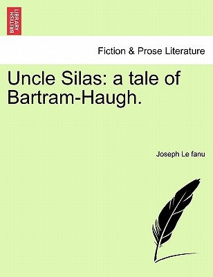 Uncle Silas: A Tale of Bartram-Haugh. Vol. III by Le Fanu, Joseph