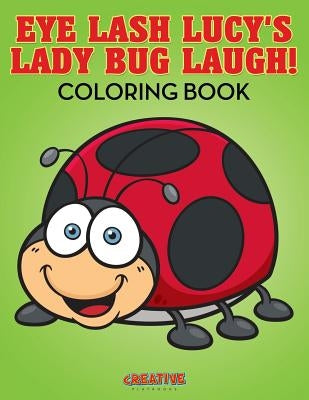 Eye Lash Lucy's Lady Bug Laugh! Coloring Book by Creative Playbooks