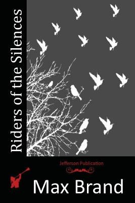 Riders of the Silences by Brand, Max