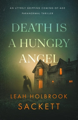 Death Is a Hungry Angel by Sackett, Leah Holbrook