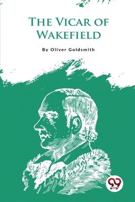 The Vicar Of Wakefield by Goldsmith, Oliver