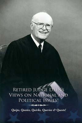 Retired Judge Deen's Views on National & Political Issues! by Deen Jr, Braswell D.