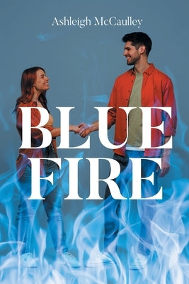 Blue Fire by McCaulley, Ashleigh