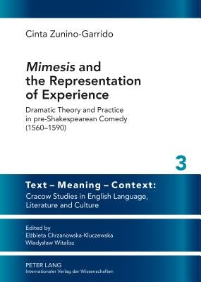 «Mimesis» and the Representation of Experience: Dramatic Theory and Practice in Pre-Shakespearean Comedy (1560-1590) by Witalisz, Wladyslaw