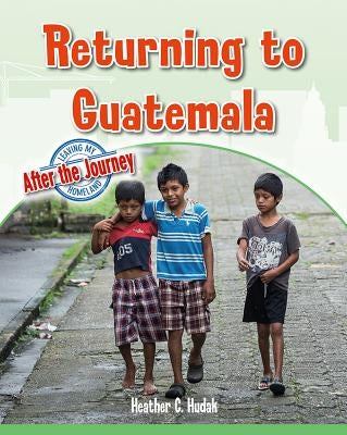 Returning to Guatemala by Hudak, Heather C.