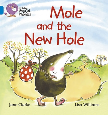 Mole and the New Hole: Band 04/Blue by Clarke, Jane
