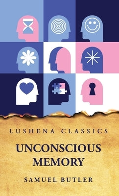 Unconscious Memory by Samuel Butler