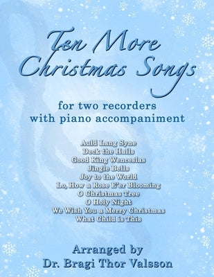 Ten More Christmas Songs for two Recorders: recorder duets by Valsson, Bragi Thor