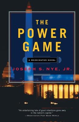 The Power Game by Nye, Joseph S.