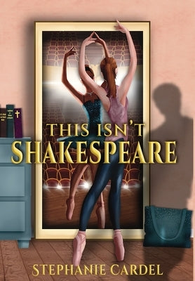 This Isn't Shakespeare by Cardel, Stephanie