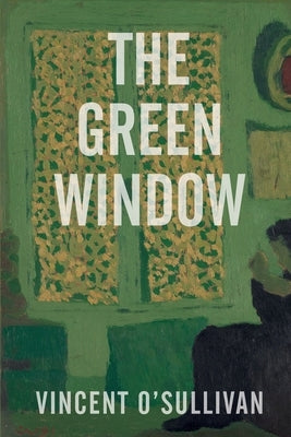The Green Window by O'Sullivan, Vincent