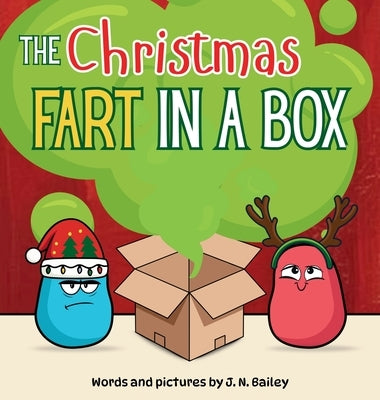 The Christmas Fart in a Box by Bailey, J. N.