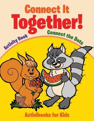 Connect It Together! Connect the Dots Activity Book by For Kids, Activibooks