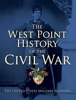 The West Point History of the Civil War, 1 by United States Military Academy, The