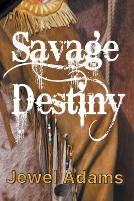 Savage Destiny by Adams, Jewel