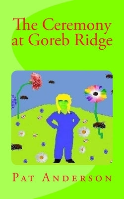 The Ceremony at Goreb Ridge: The Skyscraper Rocket Ship 2 by Anderson, Pat