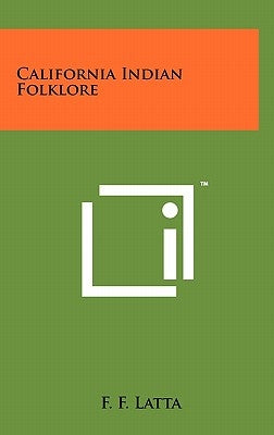 California Indian Folklore by Latta, F. F.