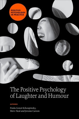The Positive Psychology of Laughter and Humour by Gonot-Schoupinsky, Freda