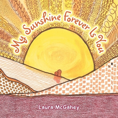 My Sunshine Forever Is You by McGahey, Laura
