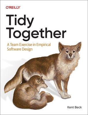 Tidy Together: A Team Exercise in Empirical Software Design by Beck, Kent