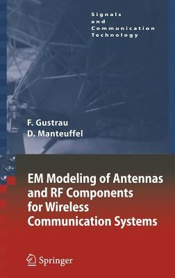 Em Modeling of Antennas and RF Components for Wireless Communication Systems by Gustrau, Frank