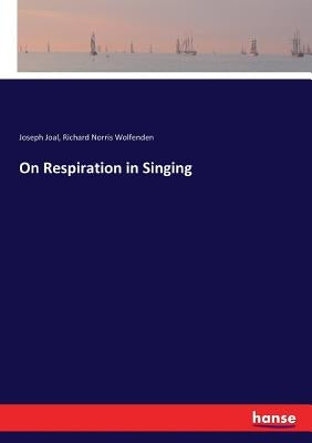 On Respiration in Singing by Joal, Joseph