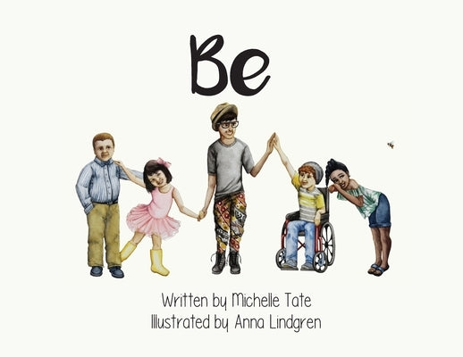 Be: Be Unique. Be Courageous. Be Kind. by Tate, Michelle
