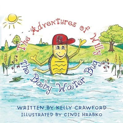 The Adventures of Willy the Baby Water Bug by Crawford, Kelly