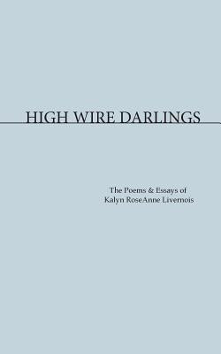High Wire Darlings by Livernois, Kalyn Roseanne