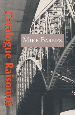 Catalogue Raisonne by Barnes, Mike