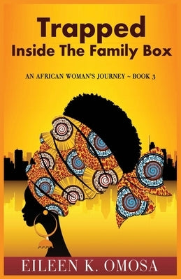 Trapped Inside the Family Box by Omosa, Eileen K.
