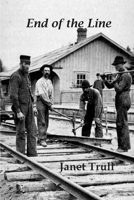 End of the Line by Trull, Janet