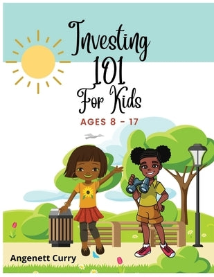Investing 101 For Kids by Curry, Angenett