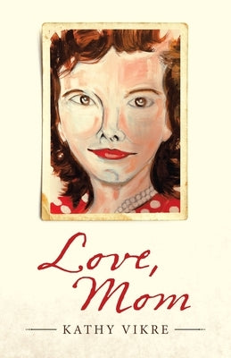 Love, Mom by Vikre, Kathy