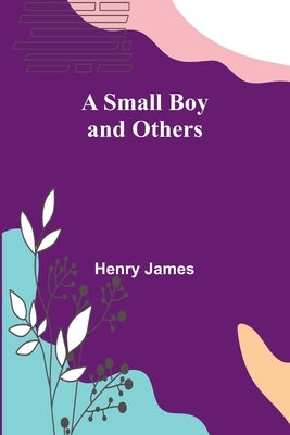 A Small Boy and Others by James, Henry