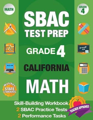 Sbac Test Prep Grade 4 California Math: Smarter Balanced Practice Tests California, Grade 4 Math Common Core California, Caaspp California Test Grade by Smarter Balanced Test Prep Team