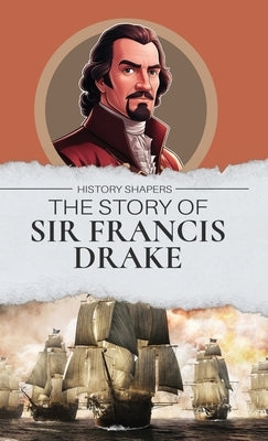 The Story of Sir Francis Drake by Elton, Oliver