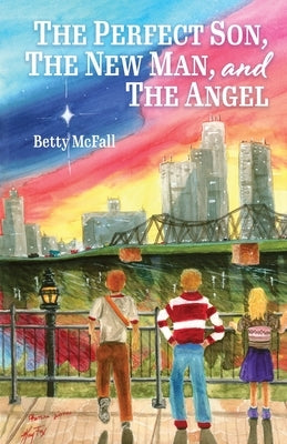 The Perfect Son, The New Man, and The Angel by McFall, Betty