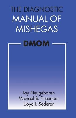 The Diagnostic Manual of Mishegas: potchkied together and .com-piled by by Friedman, Michael B.