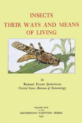 Insects Their Ways and Means of Living by Entomology, United States Bureau of